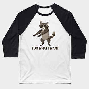 I do what I want funny raccoon shirt Baseball T-Shirt